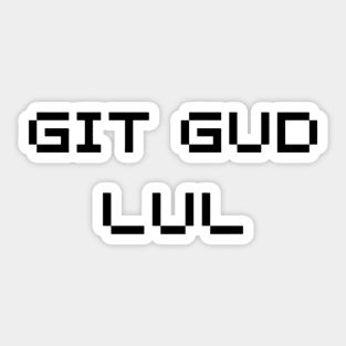 GIT GUD LUL Sticker